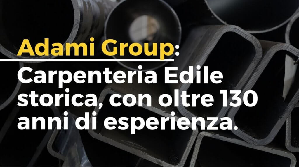 Chi è Adami Group, Carpenteria Metallica a Verona
